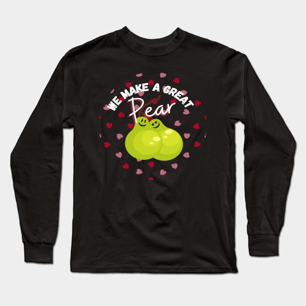 We Make A Great Pear! Adorable Valentine's Day Love Couple Heart Pattern Long Sleeve T-Shirt by Apathecary